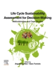 Image for Life Cycle Sustainability Assessment for Decision-Making: Methodologies and Case Studies