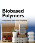 Image for Biobased polymers: properties and applications in packaging