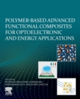 Image for Polymer-Based Advanced Functional Composites for Optoelectronic and Energy Applications