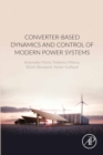 Image for Converter-Based Dynamics and Control of Modern Power Systems