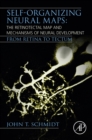 Image for Self-organizing neural maps: the retinotectal map and mechanisms of neural development : from retina to tectum