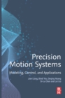Image for Precision motion systems: modeling, control, and applications