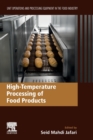 Image for High-temperature processing of food products  : unit operations and processing equipment in the food industry