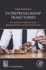 Image for Entrepreneurship trajectories  : entrepreneurial opportunities, business models, and firm performance