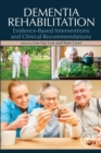 Image for Dementia Rehabilitation: Evidence-Based Interventions and Clinical Recommendations