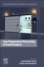 Image for Low-Temperature Processing of Food Products: Unit Operations and Processing Equipment in the Food Industry