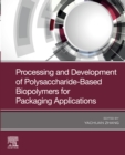 Image for Processing and Development of Polysaccharide-Based Biopolymers for Packaging Applications
