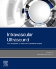 Image for Intravascular Ultrasound: From Acquisition to Advanced Quantitative Analysis