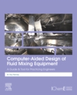 Image for Computer-Aided Design of Fluid Mixing Equipment: A Guide and Tool for Practicing Engineers