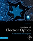 Image for Principles of electron opticsVolume 3,: Fundamental wave optics