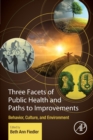 Image for Three facets of public health and paths to improvements  : behavior, culture, and environment