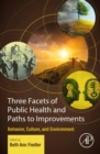 Image for Three Facets of Public Health and Paths to Improvements: Behavior, Culture, and Environment
