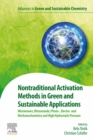 Image for Nontraditional Activation Methods in Green and Sustainable Applications: Microwaves; Ultrasounds; Photo-, Electro- And Mechanochemistry and High Hydrostatic Pressure