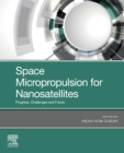 Image for Space Micropropulsion for Nanosatellites: Progress, Challenges and Future