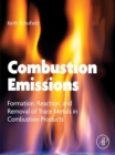 Image for Combustion emissions: formation, reaction, and removal of trace metals in combustion products