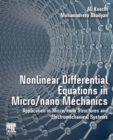 Image for Nonlinear differential equations in micro/nano mechanics  : application in micro/nano structures and electromechanical systems