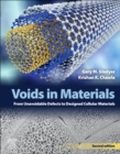 Image for Voids in materials  : from unavoidable defects to designed cellular materials