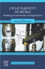 Image for Cyclic Plasticity of Metals: Modeling Fundamentals and Applications