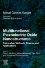 Image for Multifunctional Piezoelectric Oxide Nanostructures : Fabrication Methods, Devices and Applications