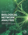 Image for Biological Network Analysis: Trends, Approaches, Graphical Theory and Algorithms