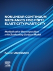 Image for Nonlinear Continuum Mechanics for Finite Elasticity-Plasticity: Multiplicative Decomposition with Subloading Surface Model