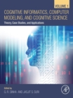Image for Cognitive Informatics, Computer Modelling, and Cognitive Science: Volume 1: Theory, Case Studies, and Applications