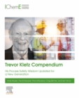Image for Trevor Kletz Compendium: His Process Safety Wisdom Updated for a New Generation