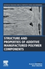 Image for Structure and properties of additive manufactured polymer components