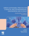 Image for Green sustainable process for chemical and environmental engineering and science: Sustainable organic synthesis