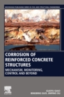 Image for Corrosion of reinforced concrete structures  : mechanism, monitoring, control and beyond