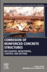 Image for Corrosion of Reinforced Concrete Structures: Mechanism, Monitoring, Control and Beyond