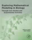 Image for Exploring Mathematical Modeling in Biology Through Case Studies and Experimental Activities