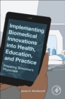 Image for Implementing biomedical innovations into health, education, and practice  : preparing tomorrow&#39;s physicians