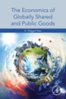 Image for The Economics of Globally Shared and Public Goods