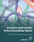 Image for Structure and function of the extracellular matrix  : a multiscale quantitative approach