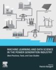 Image for Machine learning and data science in the power generation industry  : best practices, tools, and case studies