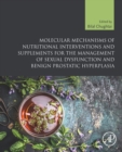 Image for Molecular mechanisms of nutritional interventions and supplements for the management of sexual dysfunction and benign prostatic hyperplasia