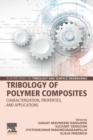 Image for Tribology of polymer composites  : characterization, properties, and applications