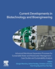 Image for Current developments in biotechnology and bioengineering  : advanced membrane separation processes for sustainable water and wastewater management