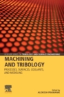 Image for Machining and tribology  : processes, surfaces, coolants, and modeling