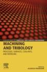 Image for Machining and Tribology: Processes, Surfaces, Coolants, and Modeling