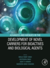 Image for Advances and Avenues in the Development of Novel Carriers for Bioactives and Biological Agents