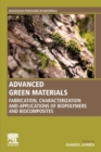 Image for Advanced green materials  : fabrication, characterization and applications of biopolymers and biocomposites