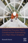 Image for Industrial Process Plant Construction Estimating and Man-Hour Analysis