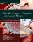 Image for The neuroscience of ZikaVolume 2,: Zika virus impact, diagnosis, control, and models