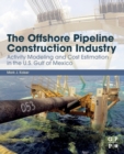 Image for The offshore pipeline construction industry  : activity modeling and cost estimation in the United States Gulf of Mexico