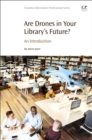 Image for Are drones in your library&#39;s future?  : an introduction