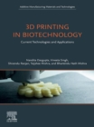 Image for 3D Printing in Biotechnology: Current Technologies and Applications