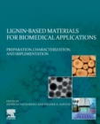 Image for Lignin-based materials for biomedical applications  : preparation, characterization, and implementation