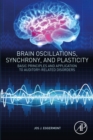 Image for Brain Oscillations, Synchrony and Plasticity: Basic Principles and Application to Auditory-Related Disorders